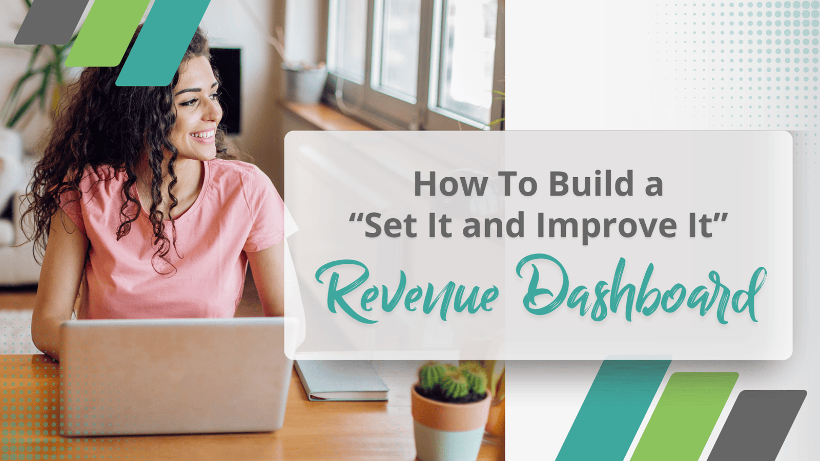 How to Build a “Set It and Improve It” Revenue Dashboard